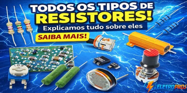 Tipos de resistores eletrônicos: filme de carbono, filme metálico, SMD, resistor de potência, potenciômetro e LDR em imagem estilo thumbnail chamativa